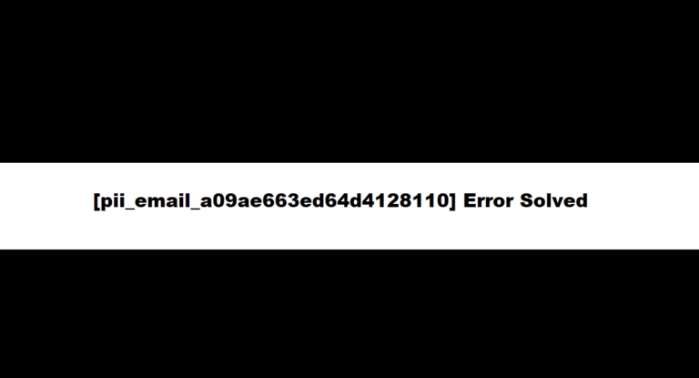 [pii_email_a09ae663ed64d4128110] Error Solved